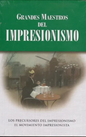 GRANDES MAESTROS DEL IMPRESIONISMO. LOS PRECURSORES DEL IMPRESIONISMO. EL MOVIMIENTO IMPRESIONISTA. TOMO III