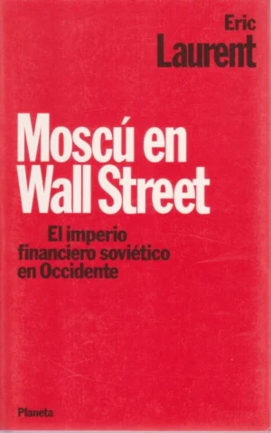 MOSCÚ EN WALL STREET. EL IMPERIO FINANCIERO SOVIÉTICO EN OCCIDENTE