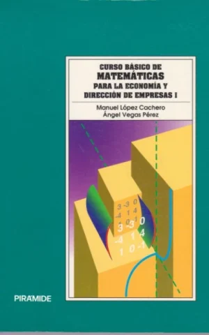 CURSO BÁSICO DE MATEMÁTICAS PARA LA ECONOMÍA Y DIRECCIÓN DE EMPRESAS I