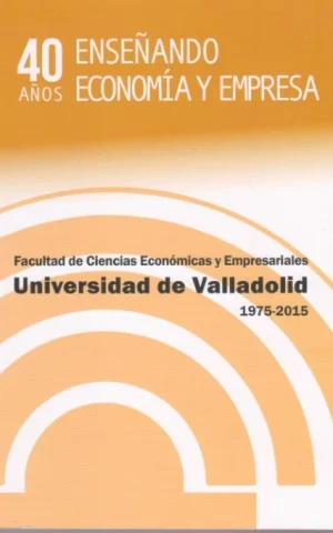 40 AÑOS ENSEÑANDO ECONOMÍA Y EMPRESA. 1975-2015