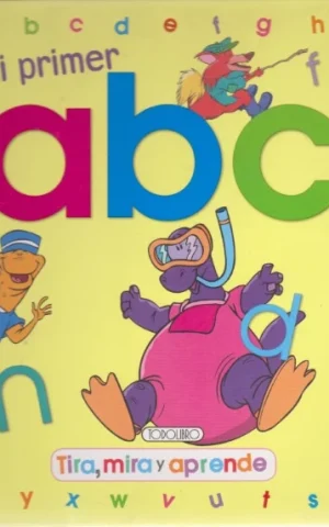 MI PRIMER ABC. TIRA, MIRA Y APRENDE