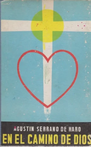 EN EL CAMINO DE DIOS. ESTAMPAS DE LA MÁS EXCELSA DE LAS VIRTUDES CRISTIANAS ESCRITAS PARA MUCHACHOS MAYORES DE DIEZ AÑOS