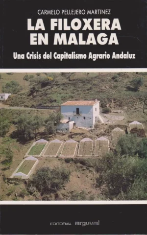 LA FILOXERA EN MÁLAGA. UNA CRISIS DEL CAPITALISMO AGRARIO ANDALUZ