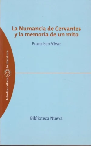 LA NUMANCIA DE CERVANTES Y LA MEMORIA DE UN MITO