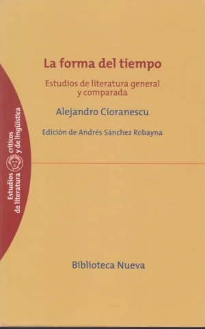 LA FORMA DEL TIEMPO. ESTUDIOS DE LITERATURA GENERAL Y COMPARADA