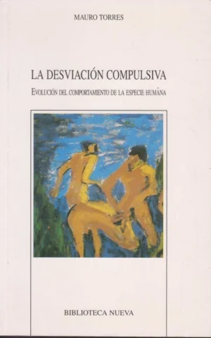 LA DESVIACIÓN COMPULSIVA. EVOLUCIÓN DEL COMPORTAMIENTO DE LA ESPECIE HUMANA