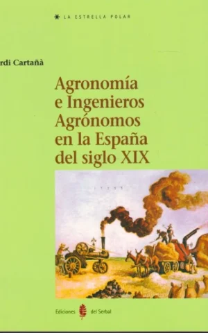 AGRONOMÍA E INGENIEROS AGRÓNOMOS EN LA ESPAÑA DEL SIGLO XIX
