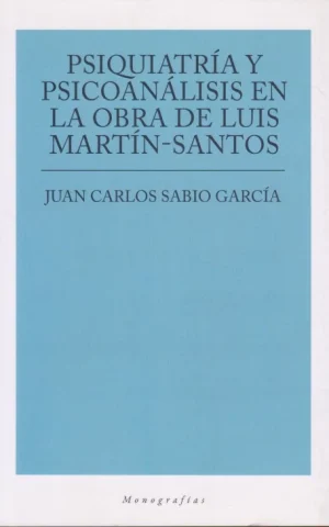 PSIQUIATRÍA Y PSICOANÁLISIS EN LA OBRA DE LUIS MARTÍN-SANTOS