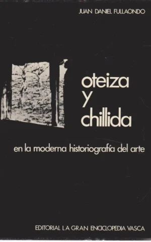 OTEIZA Y CHILLIDA EN LA MODERNA HISTORIOGRAFÍA DEL ARTE