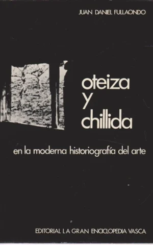 OTEIZA Y CHILLIDA EN LA MODERNA HISTORIOGRAFÍA DEL ARTE