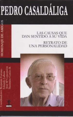 PEDRO CASALDÁLIGA. LAS CAUSAS QUE DAN SENTIDO A SU VIDA. RETRATO DE UNA PERSONALIDAD
