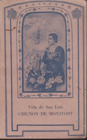VIDA DEL BEATO LUIS MARÍA GRIGNÓN DE MONTFORT. VIDA DE SAN LUIS GRIGNON DE MONTFORT