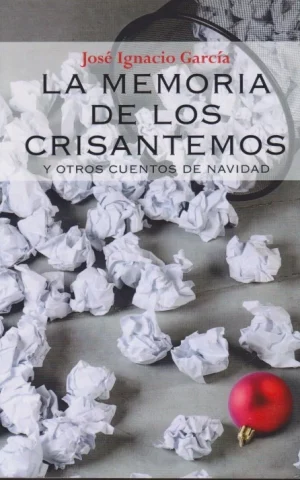 LA MEMORIA DE LOS CRISANTEMOS Y OTROS CUENTOS DE NAVIDAD