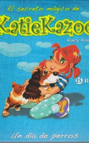 EL SECRETO MÁGICO DE KATIE KAZOO. UN DÍA DE PERROS