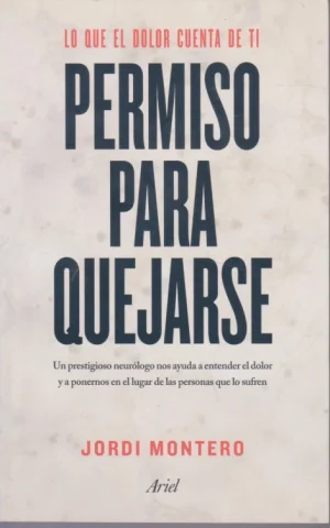 PERMISO PARA QUEJARSE. LO QUE EL DOLOR CUENTA DE TI