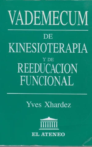 VADEMECUM DE KINESIOTERAPIA Y DE REEDUCACION FUNCIONAL. TECNICAS, PATOLOGIA E INDICACIONES DE TRATAMIENTO