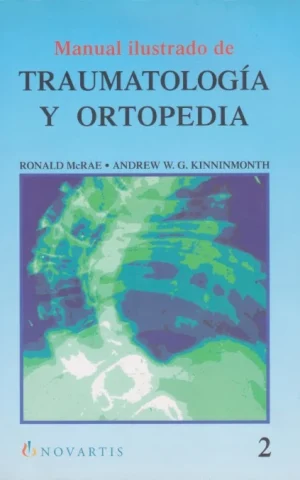 MANUAL ILUSTRADO DE TRAUMATOLOGÍA Y ORTOPEDIA. VOLUMEN 2