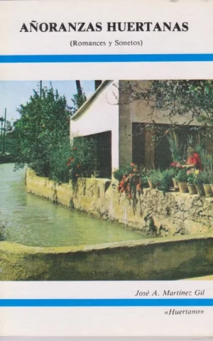 AÑORANZAS HUERTANAS. ROMANCES Y SONETOS