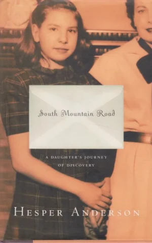 SOUTH MOUNTAIN ROAD. A DAUGHTER'S JOURNEY OF DISCOVERY