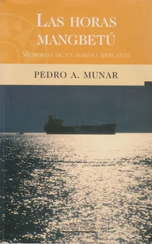 LAS HORAS MANGBETÚ. MEMORIAS DE UN MARINO MERCANTE