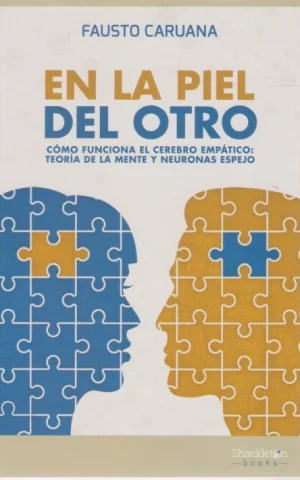 EN LA PIEL DEL OTRO. CÓMO FUNCIONA EL CEREBRO EMPÁTICO: TEORÍA DE LA MENTE Y NEURONAS ESPEJO