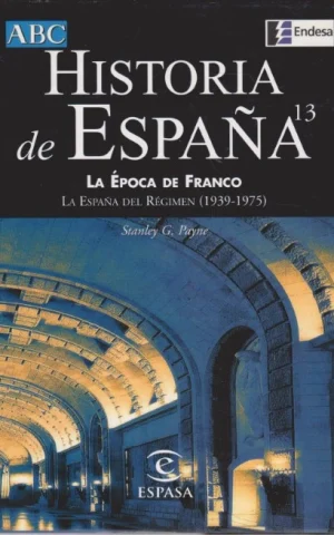 HISTORIA DE ESPAÑA. 13. LA ÉPOCA DE FRANCO. LA ESPAÑA DEL RÉGIMEN. 1939-1975