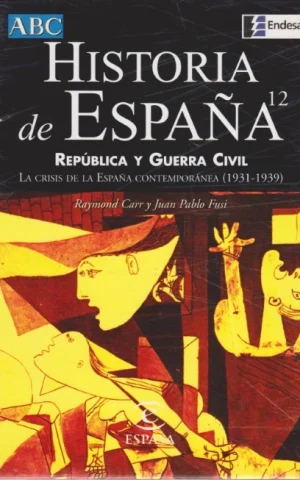 HISTORIA DE ESPAÑA. 12. REPÚBLICA Y GUERRA CIVIL. LA CRISIS DE LA ESPAÑA CONTEMPORÁNEA. 1931-1939