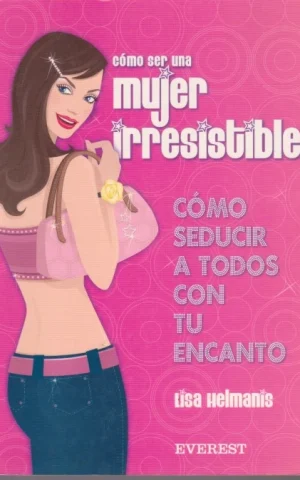 CÓMO SER UNA MUJER IRRESISTIBLE
