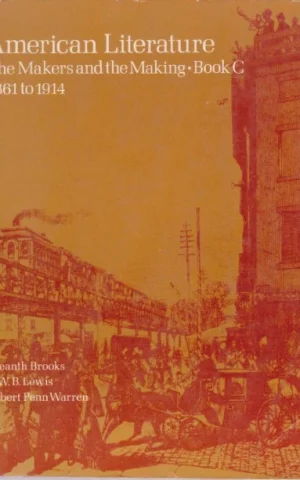 AMERICAN LITERATURE. THE MAKERS AND THE MAKING. BOOK C. 1861 TO 1914