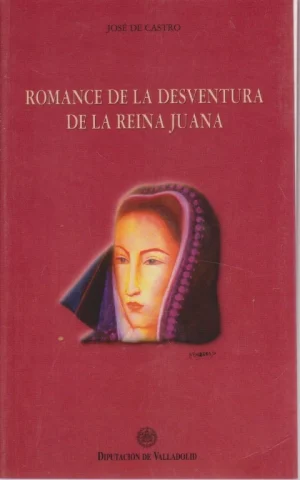 ROMANCE DE LA DESVENTURA DE LA REINA JUANA