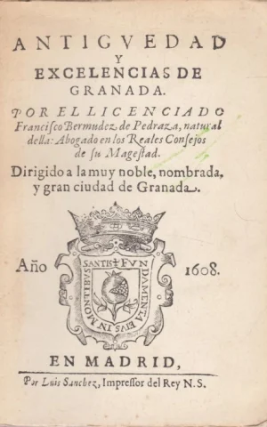 ANTIGÜEDAD Y EXCELENCIAS DE GRANADA