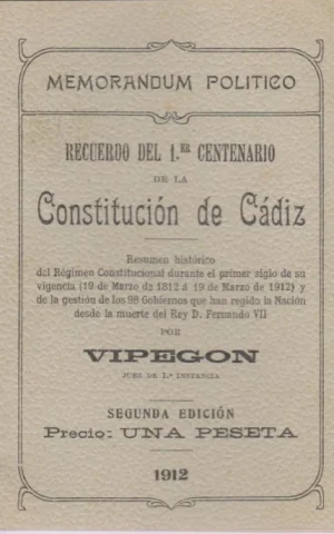 MEMORÁNDUM POLÍTICO. RECUERDO DEL PRIMER CENTENARIO DE LA CONSTITUCIÓN DE CÁDIZ. RESUMEN HISTÓRICO DEL RÉGIMEN CONSTITUCIONAL EN ESPAÑA