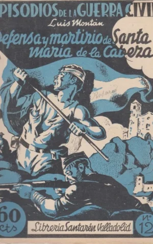 EPISODIOS DE LA GUERRA CIVIL. Nº12. DEFENSA Y MARTIRIO DE SANTA MARÍA DE LA CABEZA