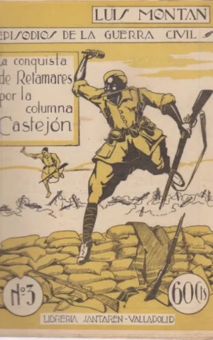 EPISODIOS DE LA GUERRA CIVIL. Nº3. LA CONQUISTA DE RETAMARES POR LA COLUMNA CASTEJÓN