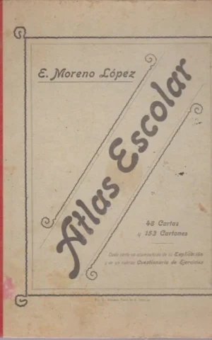 ATLAS ESCOLAR O COLECCIÓN DE CARTAS DE ESTUDIO PARA USO DE LOS ALUMNOS DE GEOGRAFÍA GENERAL Y DE EUROPA