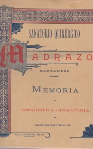 SANATORIO QUIRURGICO MADRAZO. SANTANDER. MEMORIA Y ESTADISTICA OPERATORIA DEL PRIMERO, SEGUNDO Y TERCER AÑO
