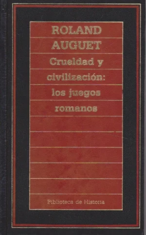 CRUELDAD Y CIVILIZACIÓN: LOS JUEGOS ROMANOS