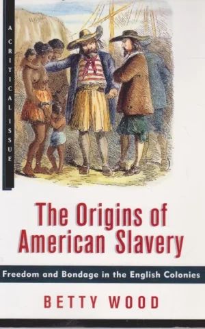 THE ORIGINS OF AMERICAN SLAVERY. FREEDOM AND BONDAGE IN THE ENGLISH COLONIES