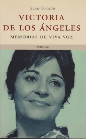 VICTORIA DE LOS ÁNGELES. MEMORIAS DE VIVA VOZ. DIÁLOGO SIN PARTITURA