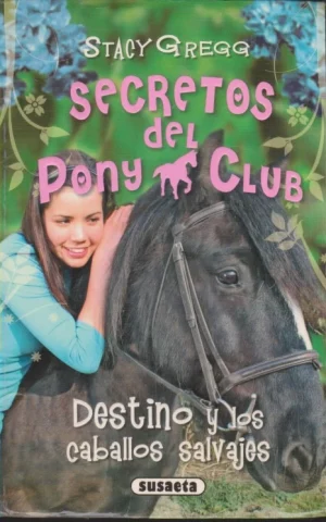 SECRETOS DEL PONY CLUB. DESTINO Y LOS CABALLOS SALVAJES
