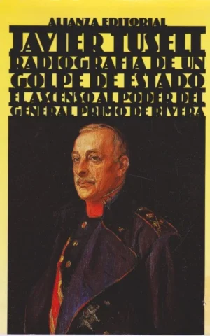 RADIOGRAFÍA DE UN GOLPE DE ESTADO. EL ASCENSO AL PODER DEL GENERAL PRIMO DE RIVERA