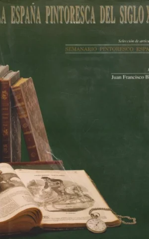 LA ESPAÑA PINTORESCA DEL SIGLO XIX. SELECCIÓN DE ARTÍCULOS DEL SEMANARIO PINTORESCO ESPAÑOL