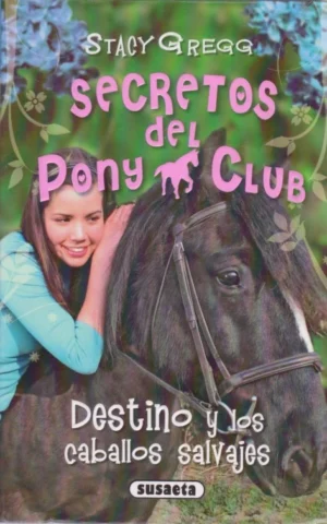 SECRETOS DEL PONY CLUB. DESTINO Y LOS CABALLOS SALVAJES