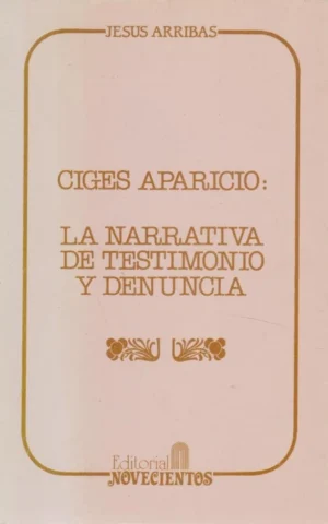 CIGES APARICIO: LA NARRATIVA DE TESTIMONIO Y DENUNCIA