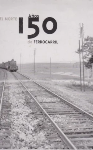 LÍNEA DEL NORTE. 150 AÑOS DE FERROCARRIL
