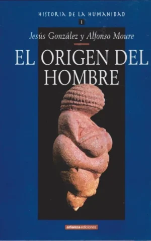 EL ORIGEN DEL HOMBRE. HISTORIA DE LA HUMANIDAD 1