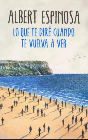 LO QUE TE DIRÉ CUANDO TE VUELVA A VER