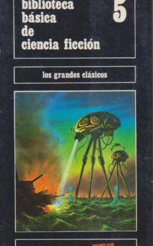 BIBLIOTECA BÁSICA DE CIENCIA FICCIÓN 5. LOS GRANDES CLÁSICOS