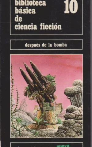 BIBLIOTECA BÁSICA DE CIENCIA FICCIÓN 10. DESPUÉS DE LA BOMBA