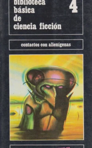 BIBLIOTECA BÁSICA DE CIENCIA FICCIÓN 4. CONTACTOS CON ALIENÍGENAS